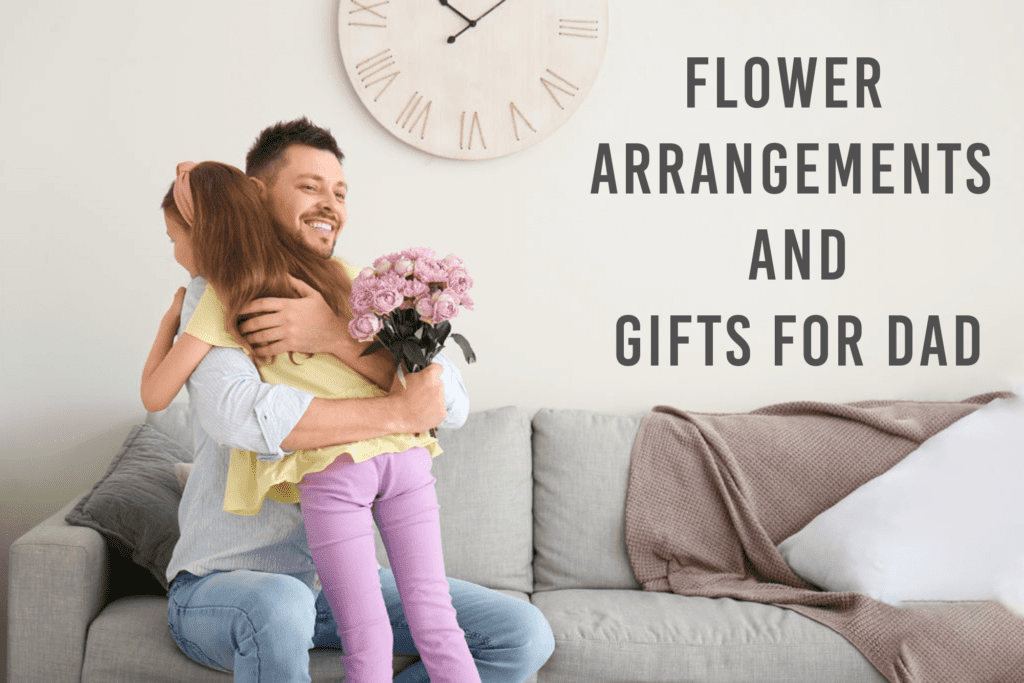 Flower Arrangements and Gift for Dad