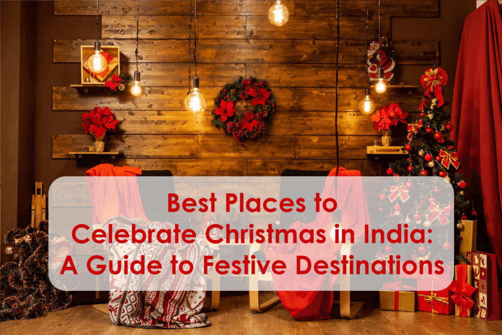 Christmas gifts online - Best 8 Places to Celebrate Christmas in India: A Guide to Festive Destinations