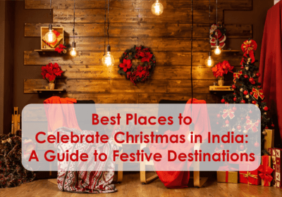 Christmas gifts online - Best 8 Places to Celebrate Christmas in India: A Guide to Festive Destinations
