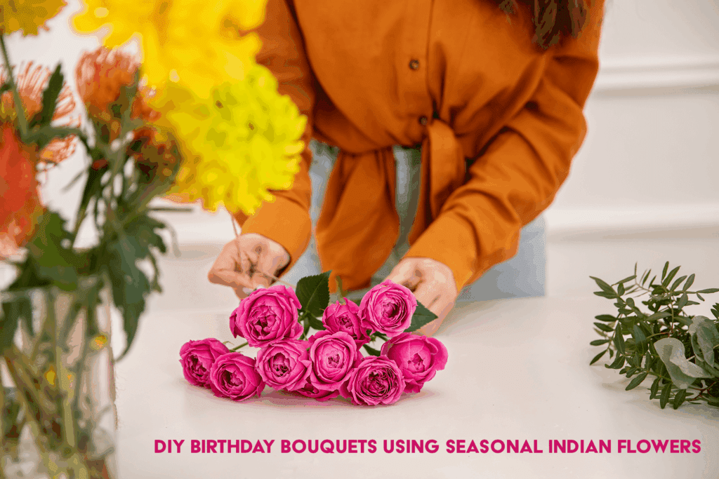 DIY birthday bouquet made with seasonal Indian flowers